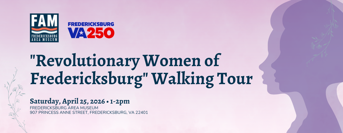 "Revolutionary Women of Fredericksburg" Walking Tour [April]